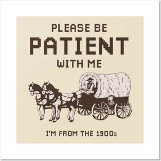 Please-Be-Patient-With-Me-Im-From-The-1900s Posters and Art